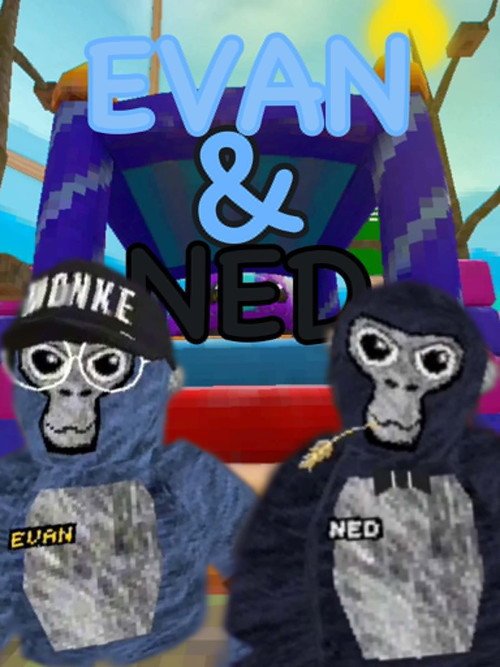 Evan & Ned – Full Details